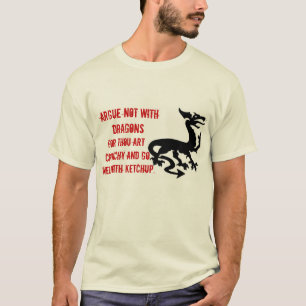 Argue Not With Dragons... T-Shirt