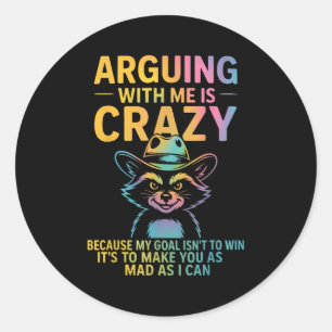 Arguing With Me Is Crazy Funny Cowboy Racoon Humo Classic Round Sticker