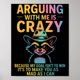 Arguing With Me Is Crazy Funny Cowboy Racoon Humo Poster