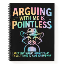 Arguing With Me Is Pointless Funny Racoon