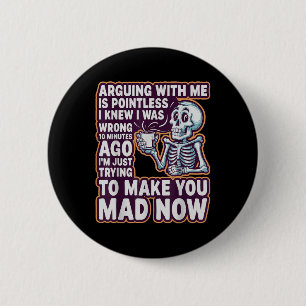 Arguing With Me Is Pointless _ Funny Sarcastic Rel 6 Cm Round Badge