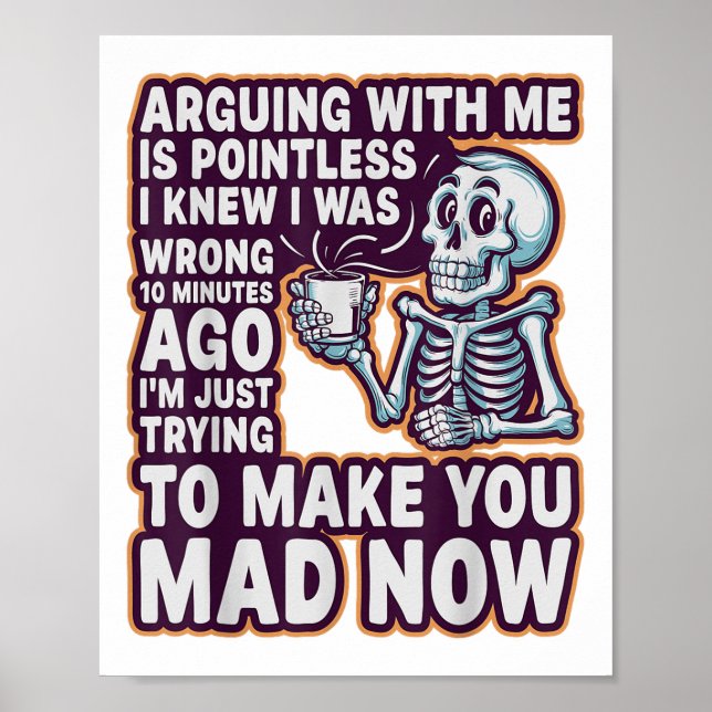 Arguing With Me Is Pointless _ Funny Sarcastic Rel Poster (Front)