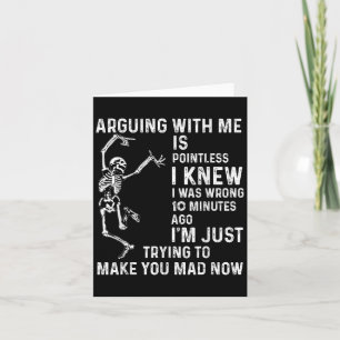 Arguing With Me Is Pointless I Knew I Was Wrong 10 Card