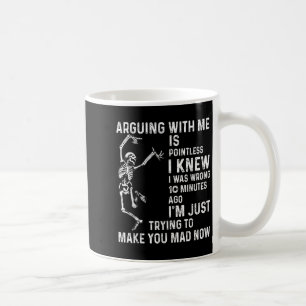 Arguing With Me Is Pointless I Knew I Was Wrong 10 Coffee Mug