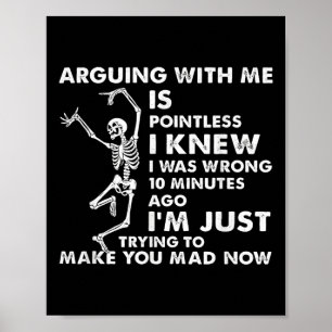 Arguing With Me Is Pointless I Knew I Was Wrong Sk Poster