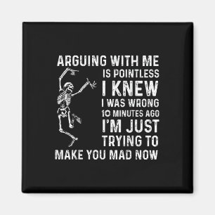 Arguing With Me Is Pointless I Was Knew I Was Wron Magnet