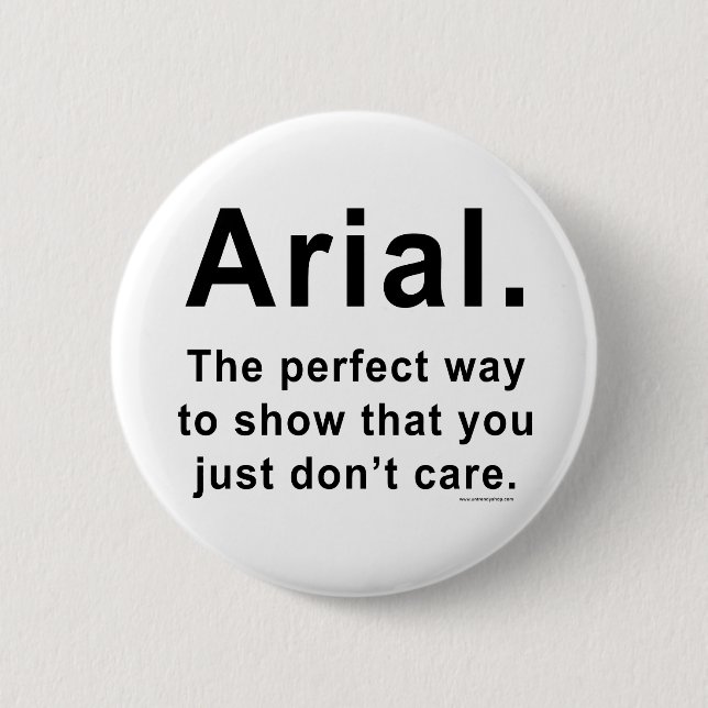 Arial Font Humour Mug 6 Cm Round Badge (Front)