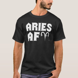 Aries AF Zodiac Birthday March April Month T-Shirt