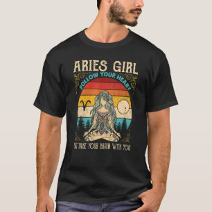 Aries Girl Follow Heart Zodiac Girl Aries Sign T-Shirt