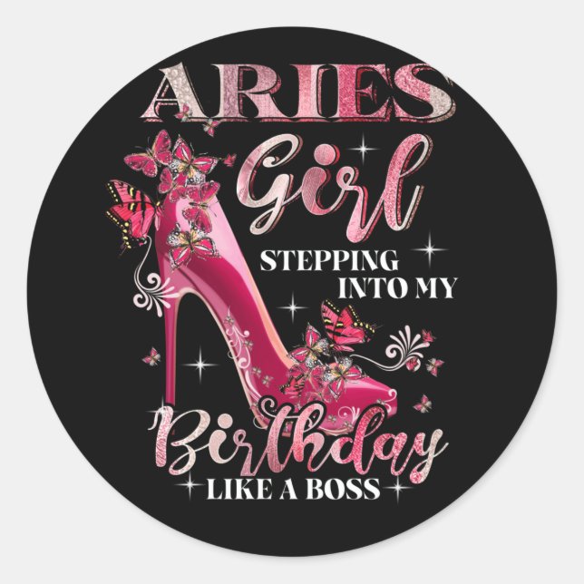 Aries Girl Stepping Into My Birthday Like A Boss Classic Round Sticker (Front)