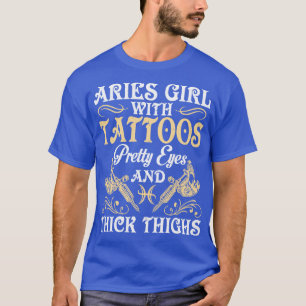 Aries Girl With Tattoos Pretty Eyes Birthday T-Shirt