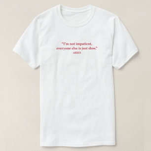 Aries Mood Graphic Tee "I'm Not Impatient" Funny