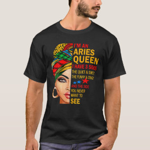 Aries Queen I Have 3 Sides Funny Birthday Gift Ari T-Shirt