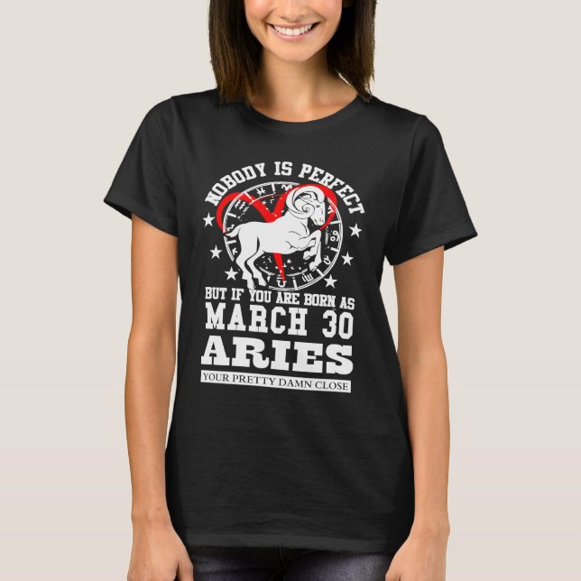 Aries Zodiac For March 30 Women Men Birthday Party T-Shirt (Front)