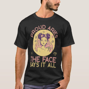 Aries Zodiac Proud Aries The Face Says It All T-Shirt