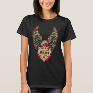 Arikara Native American Indian Born Freedom Eagle T-Shirt