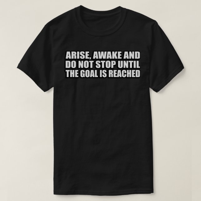 Arise awake and do not stop until the goal is reac T-Shirt (Design Front)