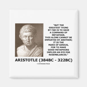Aristotle Command Of Metaphor Mark Of Genius Quote Magnet