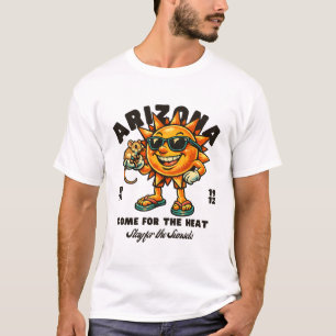 Arizona : come for the heat T-Shirt