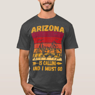 Arizona Is Calling And I Must Go Vintage Mountains T-Shirt