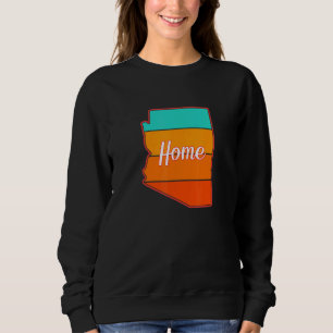 Arizona Is My Home State Pride Sweatshirt