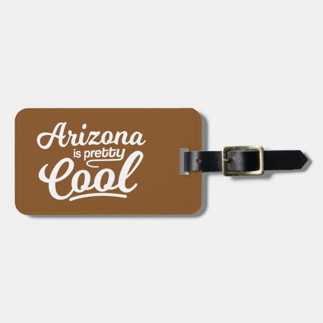 Arizona Is Pretty Cool Luggage Tag (Front Horizontal)