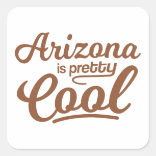 Arizona Is Pretty Cool Square Sticker