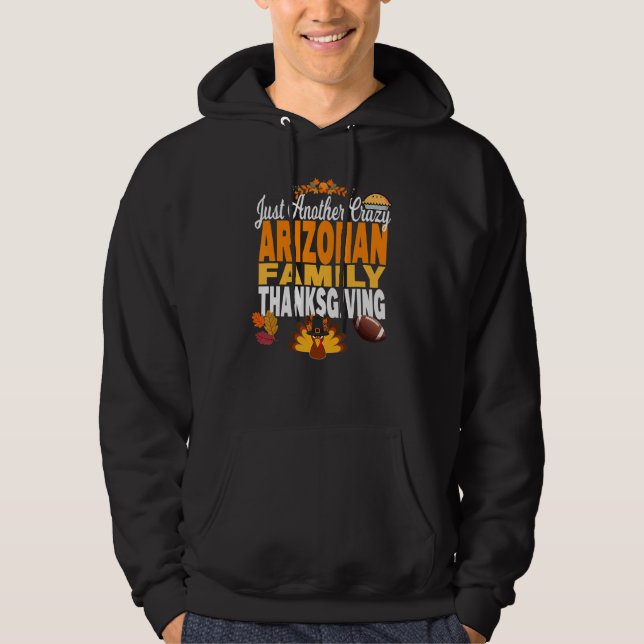 Arizona Just Another Crazy Arizonan Family Thanksg Hoodie (Front)