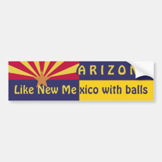 Arizona: Like New Mexico Bumper Sticker