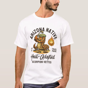Arizona Native : heat-adapted, scorpion-vetted T-Shirt