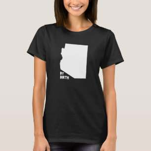 Arizona State Us Home Map By Birth T-Shirt