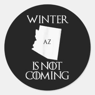 Arizona summer heat wave winter is not coming classic round sticker