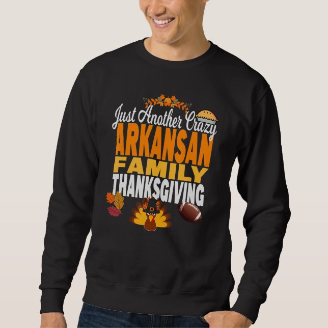 Arkansas Just Another Crazy Arkansan Family Thanks Sweatshirt (Front)