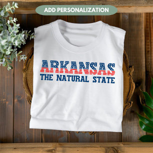 Arkansas Patriotic The Natural State Custom T-Shirt