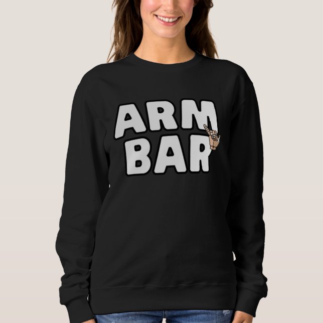 Arm Bar Jiu Jitsu Brazilian JiuJitsu I Love Arm Ba Sweatshirt (Front)