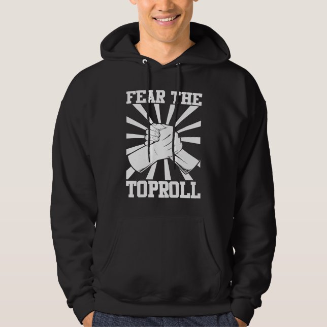Arm Bar Wrestling  Fear the Toproll Hoodie (Front)
