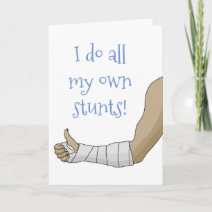 Arm Cast funny I do all my own stunts broken arm Card