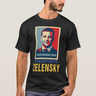 Arm Ukraine now, Volodymyr Zelensky T-Shirt
