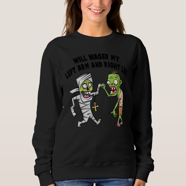 Arm Wrestle  Will Wager My Left Arm And Right Leg  Sweatshirt (Front)