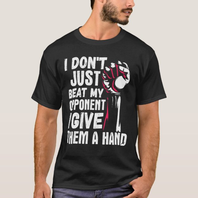 Arm Wrestling Arm Wrestler Beat My Opponent I Give T-Shirt (Front)