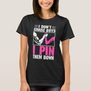 Arm Wrestling Arm Wrestler Don t Chase Boys I Pin T-Shirt