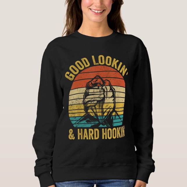 Arm Wrestling Arm Wrestler Good Lookin & Hard Hook Sweatshirt (Front)