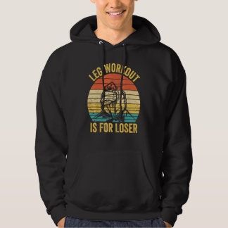 Arm Wrestling Arm Wrestler Leg Workout Is For Lose Hoodie