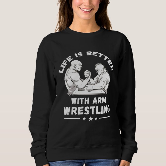 Arm Wrestling Armwrestling Sport Arm Wrestler Sweatshirt (Front)