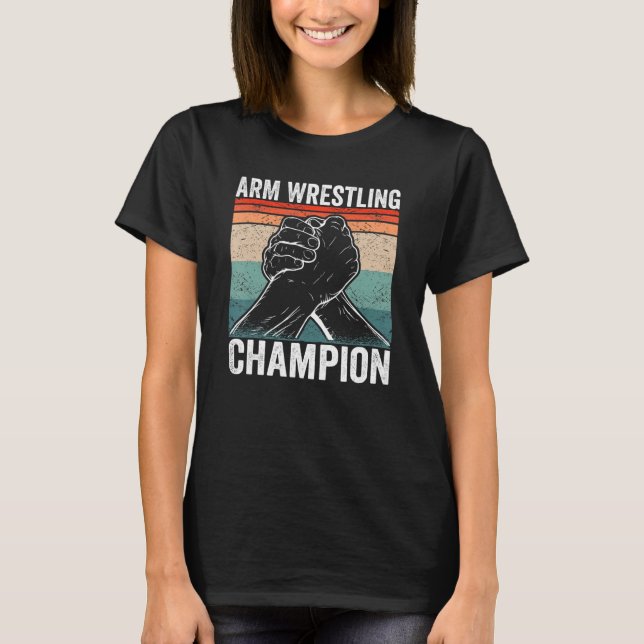 Arm Wrestling Champion T-Shirt (Front)