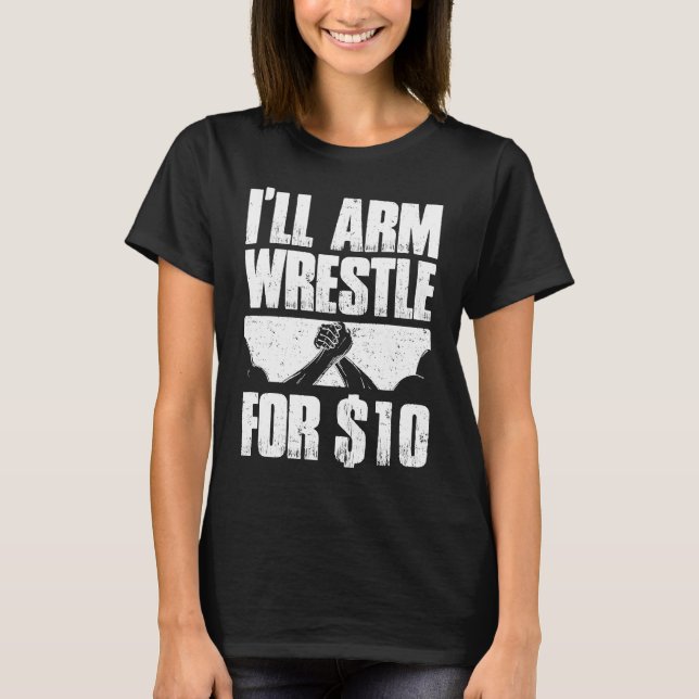 Arm Wrestling For Arm Wrestler Wrestling Athlete C T-Shirt (Front)