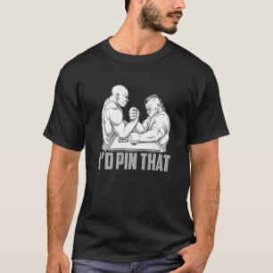 Arm Wrestling & Hand Wrestling Designs For Arm Wre T-Shirt