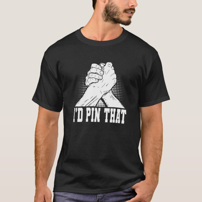 Arm Wrestling & Hand Wrestling Designs For Arm Wre T-Shirt (Front)