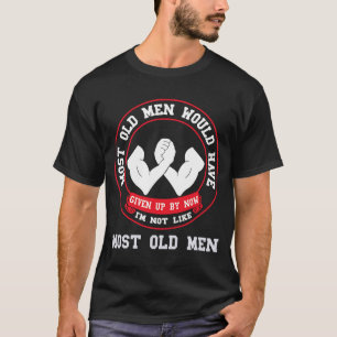 Arm Wrestling Most Old Men Armwrestling Sport Arm  T-Shirt