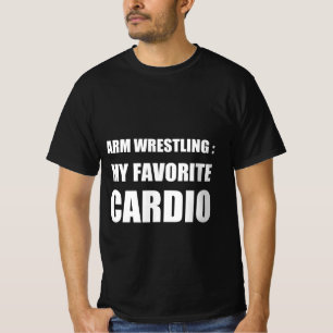 Arm wrestling : my favourite cardio T-Shirt